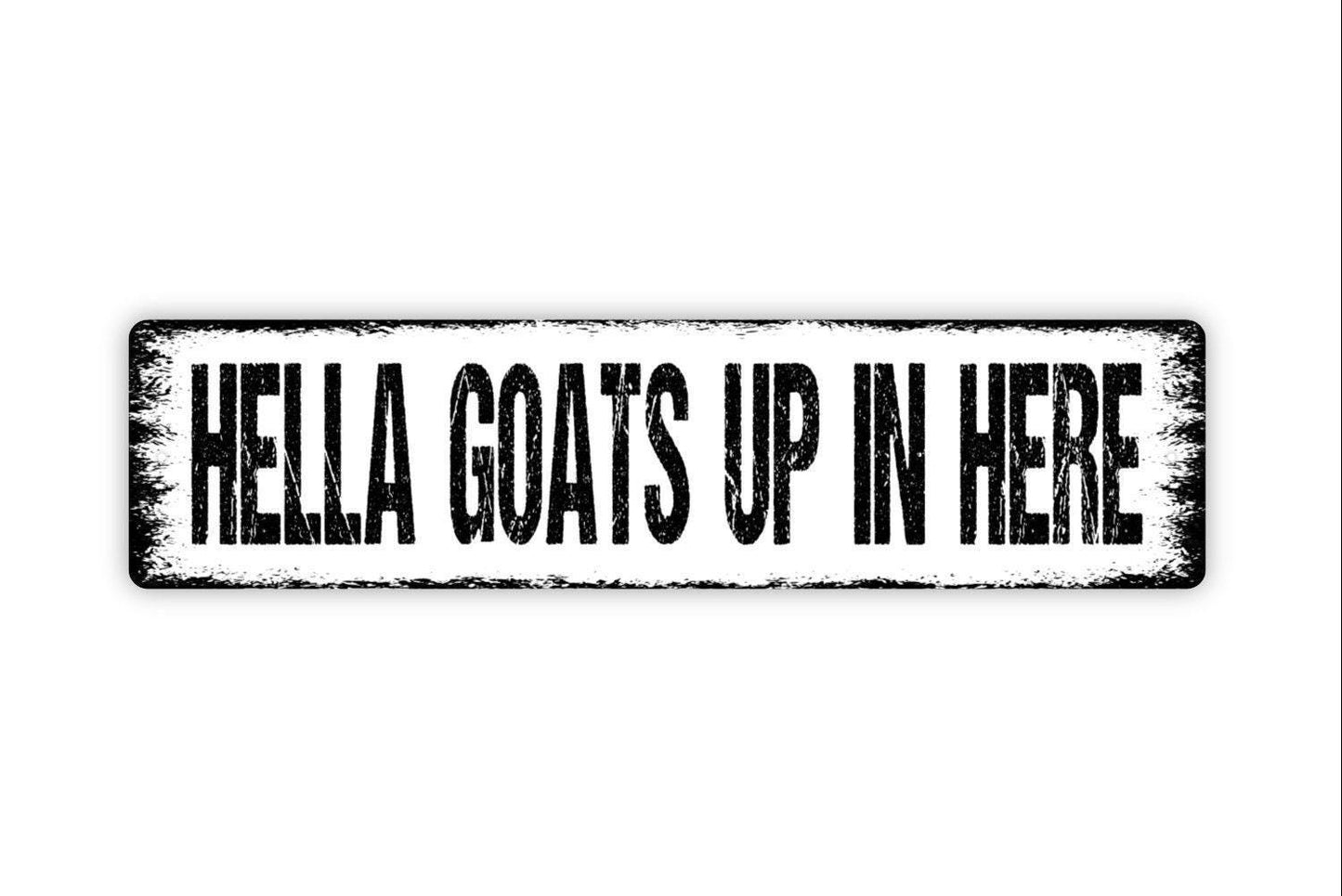 Hella Goats Up In Here Sign | Funny Farm Barn Wall Decor | Goat Lover Rustic Homestead Sign | Metal Sign or Vinyl Sticker
