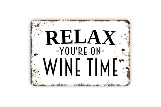 Relax You’re On Wine Time Sign Metal or Vinyl Sticker | Funny Wine Lover Wall Art | Rustic Kitchen Bar Sign | Farmhouse Home Decor Gift