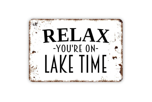 Relax You're On Lake Time Sign - Welcome To Our Lake House Metal Wall Art - Indoor or Outdoor