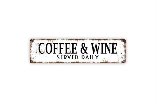 Coffee and Wine Served Daily Sign - Kitchen Vinyl Sticker Or  Metal Street Sign or Door Name Plate Plaque