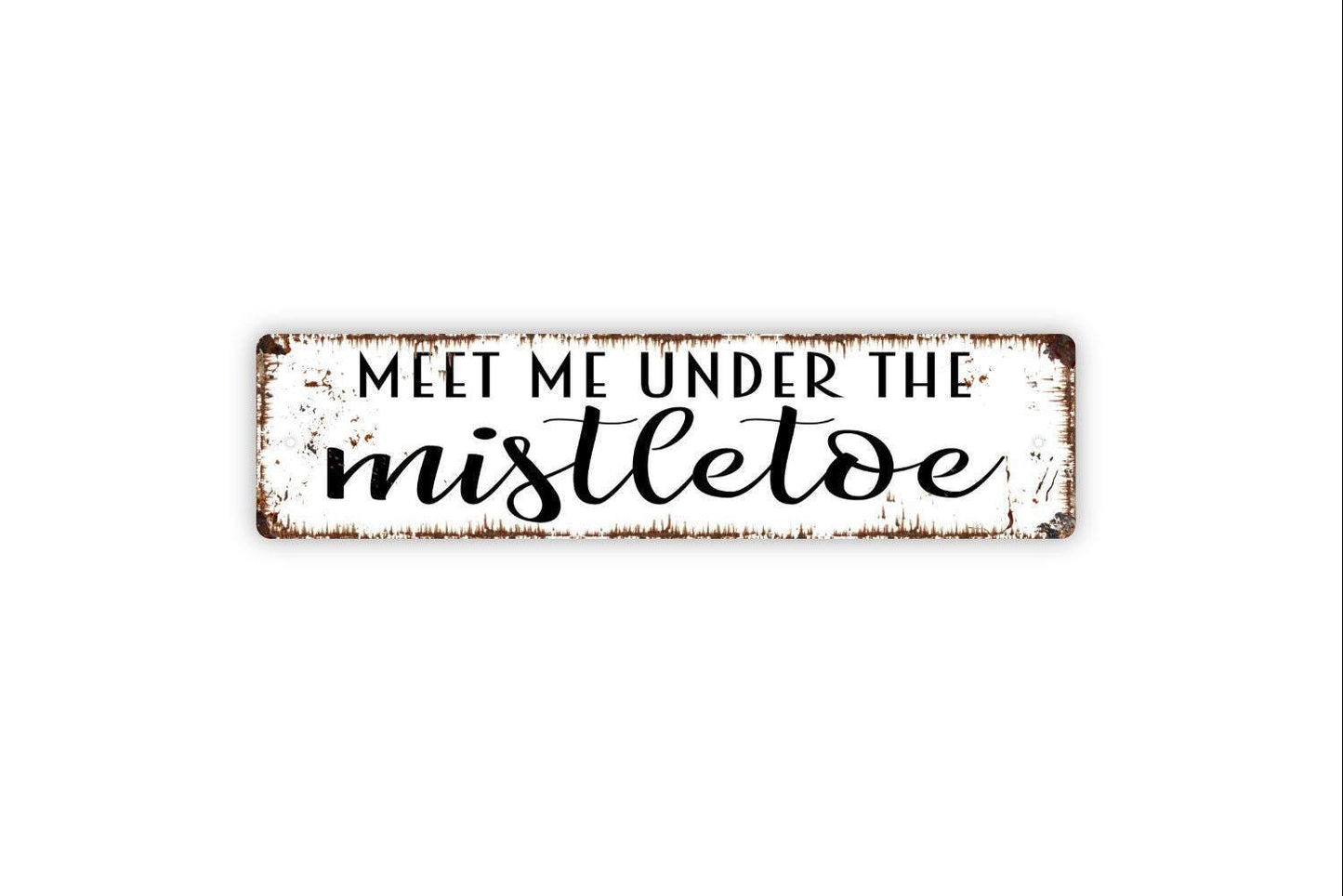 Meet Me Under The Mistletoe Sign - Christmas Holidays Love Kiss Vinyl Sticker Or  Street Metal Sign or Door Name Plate Plaque