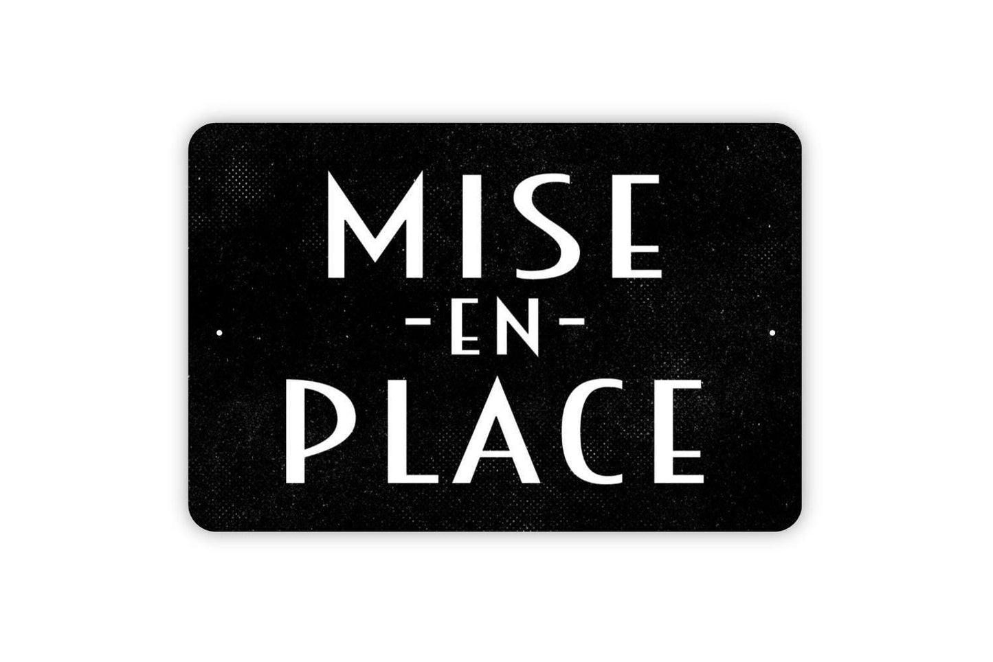 Mise En Place Sign - Metal Indoor or Outdoor Wall Art