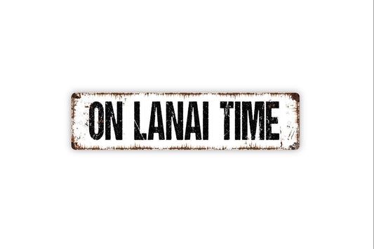 On Lanai Time Sign - Vinyl Sticker Or  Metal Street Sign or Door Name Plate Plaque
