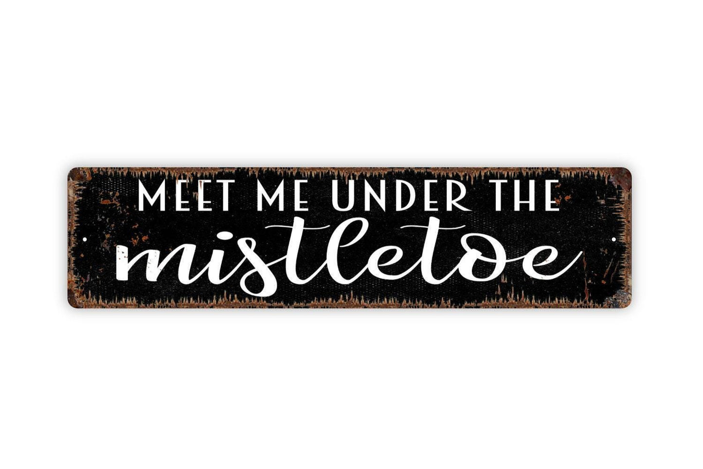 Meet Me Under The Mistletoe Sign - Christmas Holidays Love Kiss Vinyl Sticker Or  Street Metal Sign or Door Name Plate Plaque