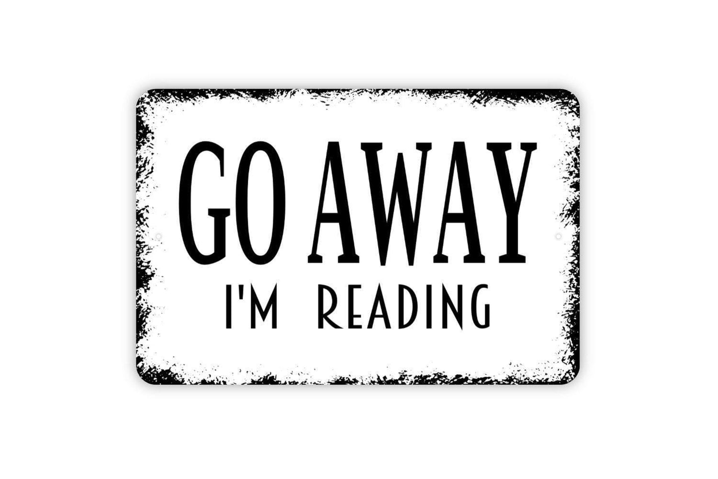 Go Away I’m Reading Sign | Funny Book Sign | Metal Wall Sign | Vinyl Sticker | Reading Nook Decor | Book Lover Gift | Rustic Wall Art