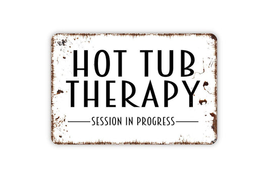 Hot Tub Therapy Session In Progress Sign – Spa Relaxation Pool Wall Decor – Funny Outdoor Soaking Tub Bath House Metal Sign or Sticker