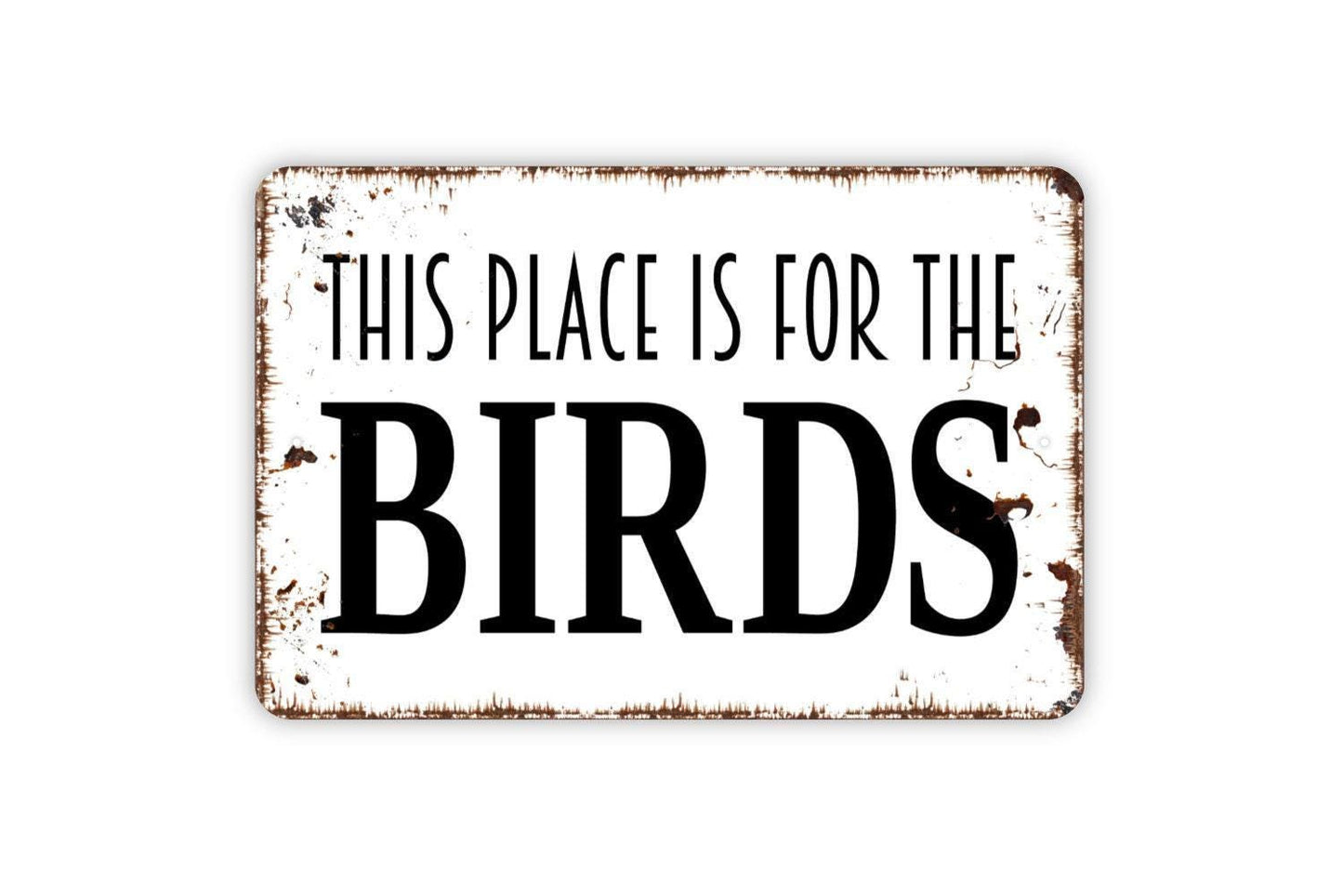 This Place Is For The Birds Sign | Rustic Farmhouse Wall Sign for Garden, Yard, or Home | Funny Metal Sign or Vinyl Sticker Bird Lover Décor