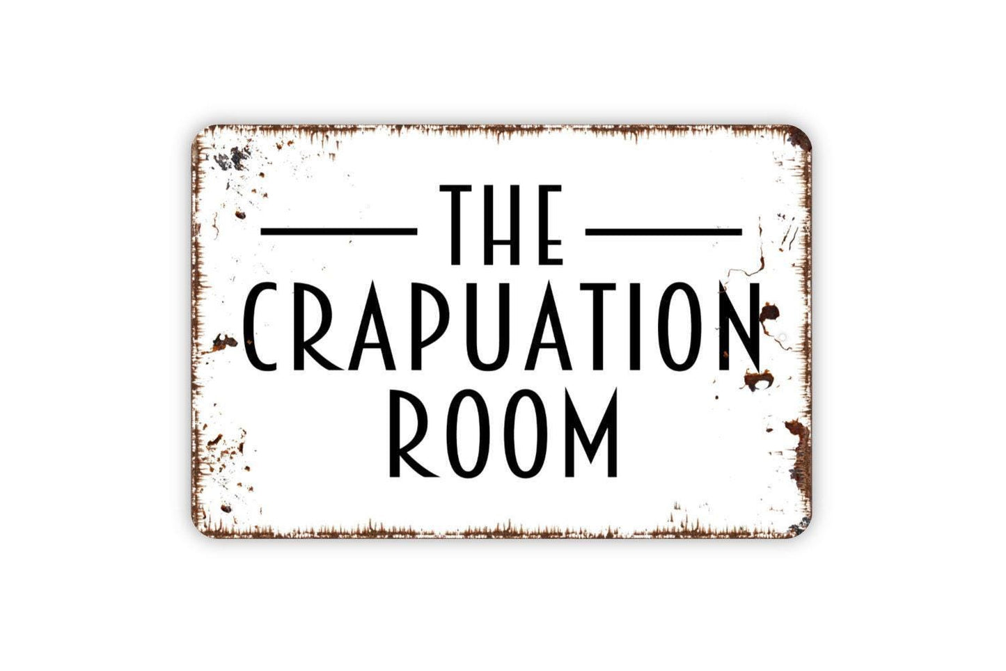 The Crapuation Room Sign | Funny Rustic Bathroom or Restroom Wall Sign for Home, Bar, or Man Cave | Farmhouse Metal Sign or Vinyl Sticker