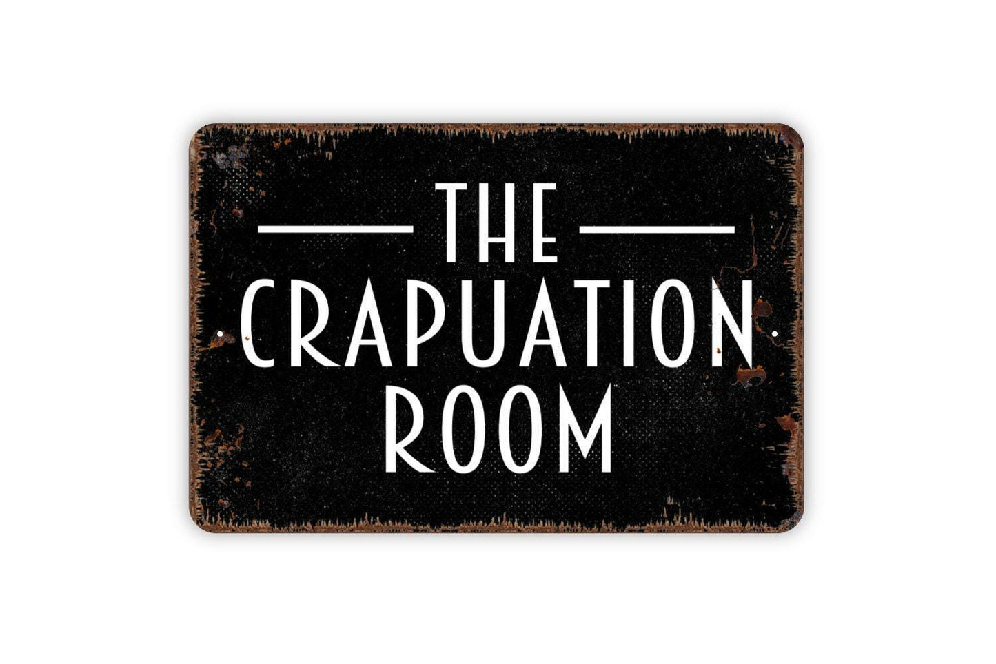 The Crapuation Room Sign | Funny Rustic Bathroom or Restroom Wall Sign for Home, Bar, or Man Cave | Farmhouse Metal Sign or Vinyl Sticker