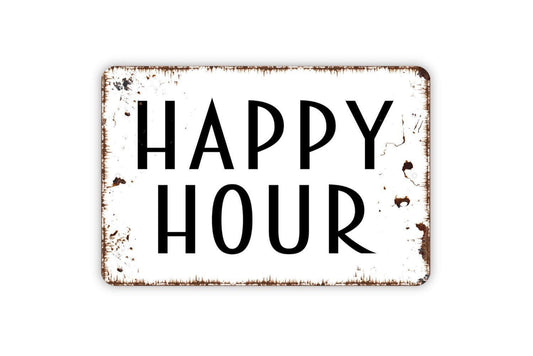 Happy Hour Sign | Funny Bar Sign | Metal Wall Sign | Vinyl Sticker | Home Bar Decor | Kitchen Wall Art | Rustic Wall Sign | Gift for Friends