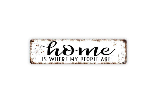 Home Is Where My People Are Sign - Family Gather Kitchen Dinner Welcome To Our House Rustic Street Metal Sign or Door Name Plate Plaque