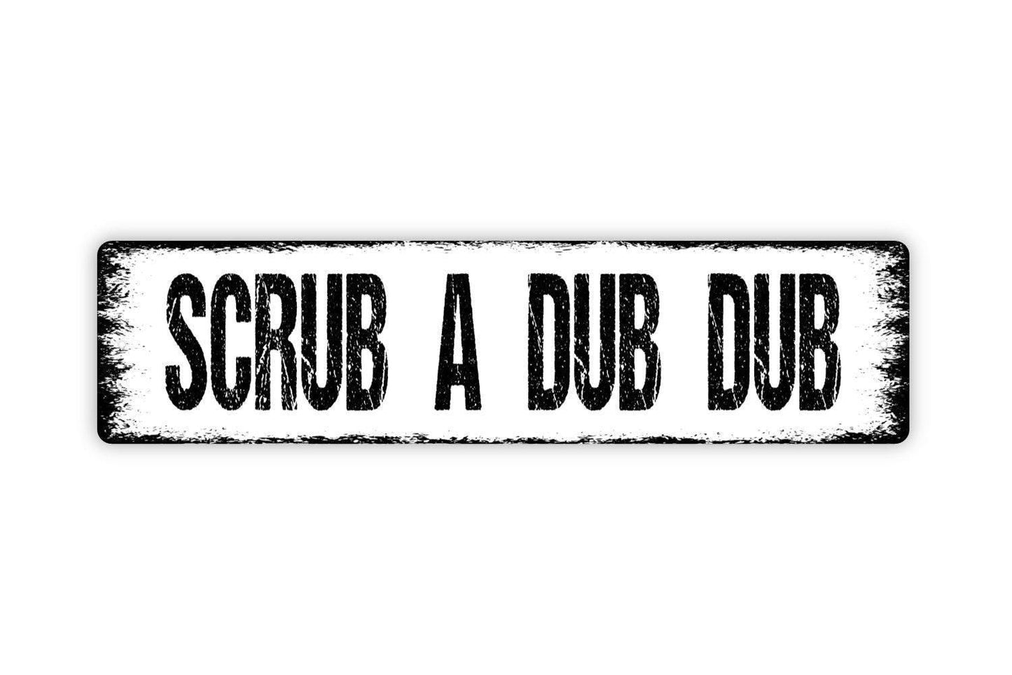 Scrub A Dub Dub Sign - Funny Bath Tub Bathroom Spa Shower Vinyl Sticker Or  Street Metal Sign or Door Name Plate Plaque