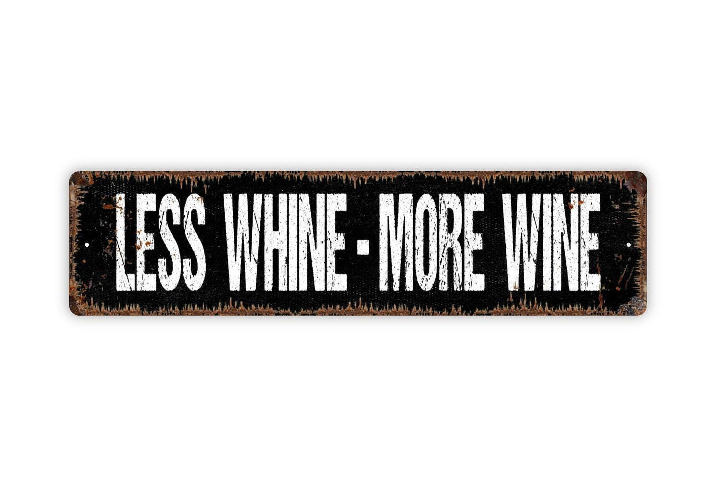 Less Whine More Wine Sign - Vinyl Sticker Or  Metal Street Sign or Door Name Plate Plaque