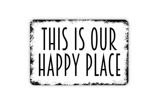 This Is Our Happy Place Sign – Rustic Farmhouse Wall Decor – Family Home Living Room Porch Patio Sign – Metal Sign or Sticker