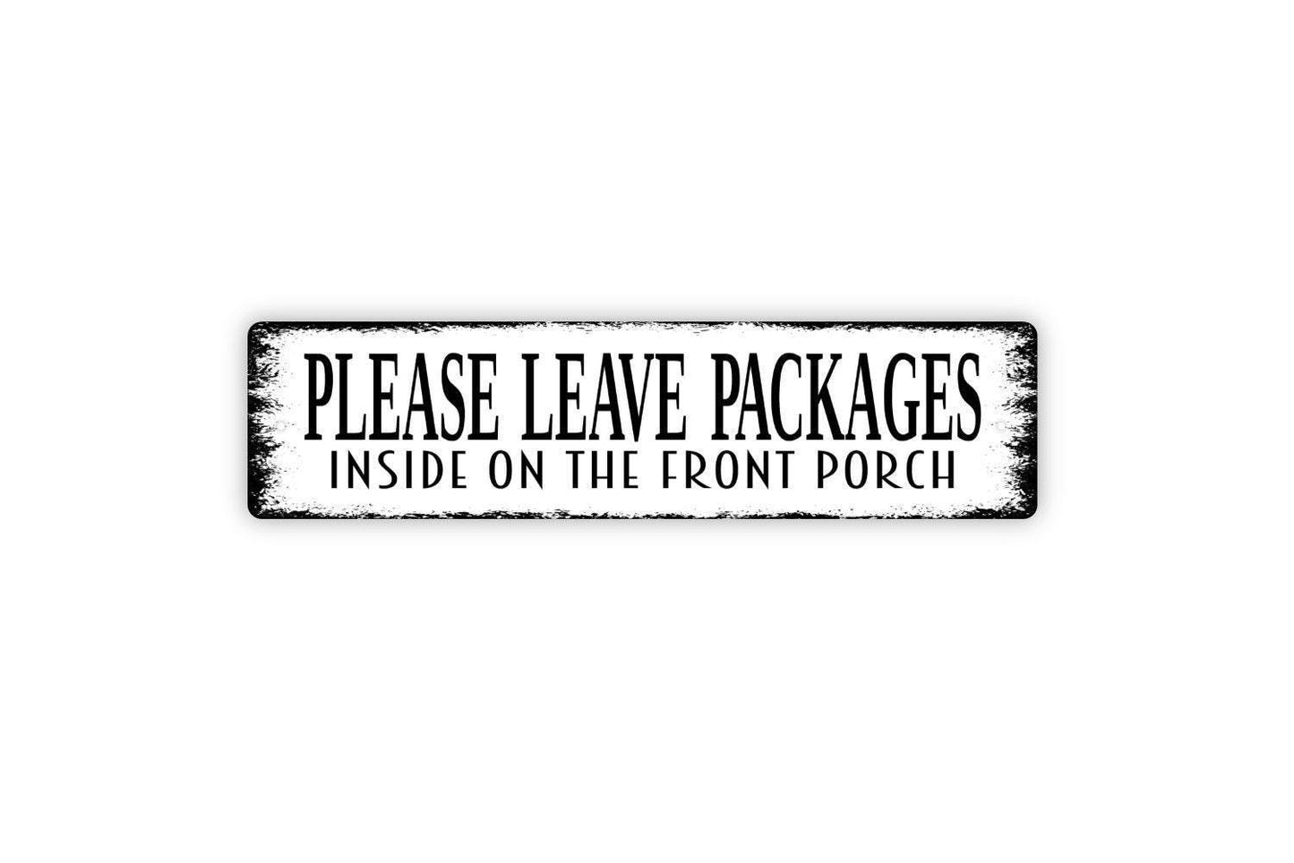 Please Leave Packages Inside On The Front Porch Sign | Delivery Driver Sign | Package Drop Off Sign | Metal Sign or Vinyl Sticker