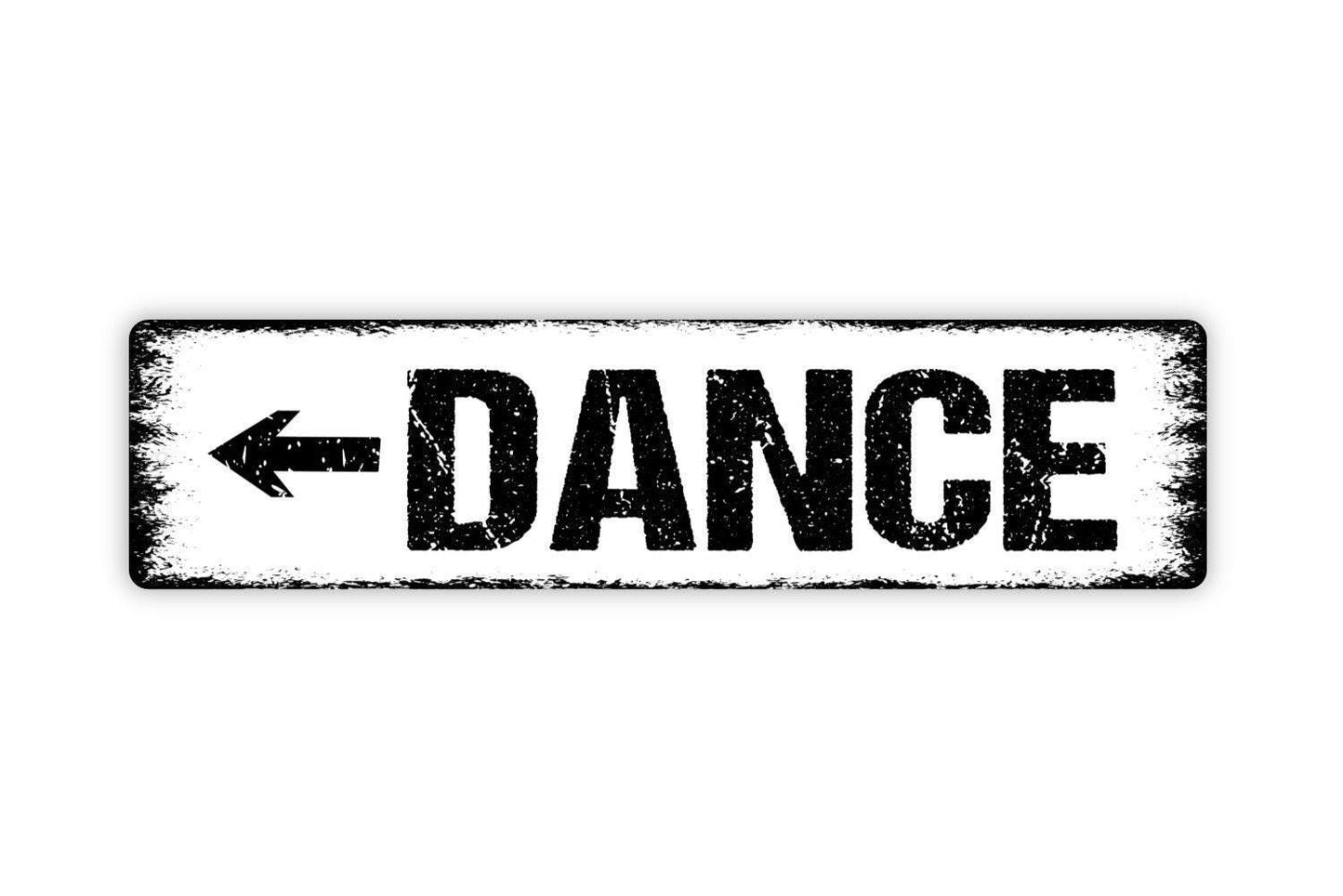 Dance With Arrow Sign - Vinyl Sticker Or  Metal Street Sign or Door Name Plate Plaque