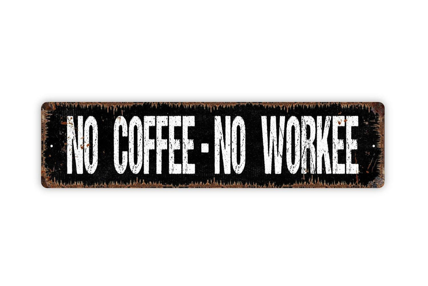 No Coffee No Workee Sign - Kitchen Office Coffee Bar Vinyl Sticker Or  Street Metal Sign or Door Name Plate Plaque