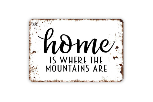 Home Is Where The Mountains Are Sign | Rustic Cabin Wall Decor | Lodge or Lake House Sign | Custom Metal Sign or Vinyl Sticker