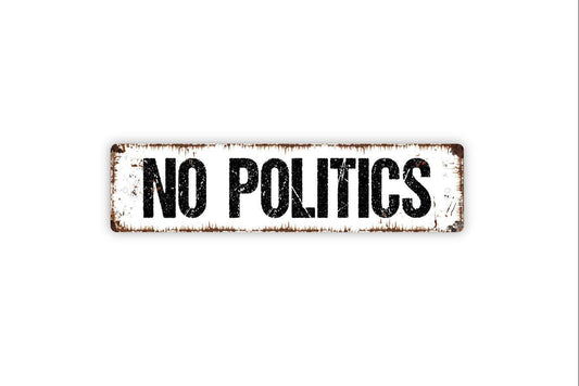 No Politics Sign - No Talking Politics No Soliciting Vinyl Sticker Or  Street Metal Sign or Door Name Plate Plaque