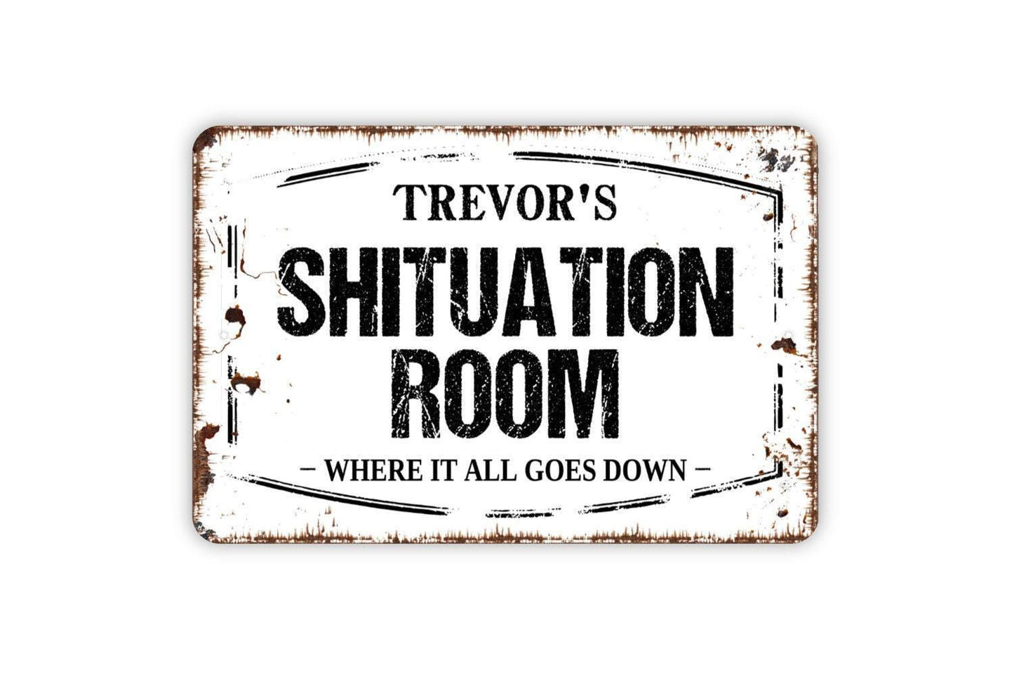 Personalized Shituation Room Sign - Bathroom Restroom Funny Conference Room Metal Wall Art Indoor Or Outdoor