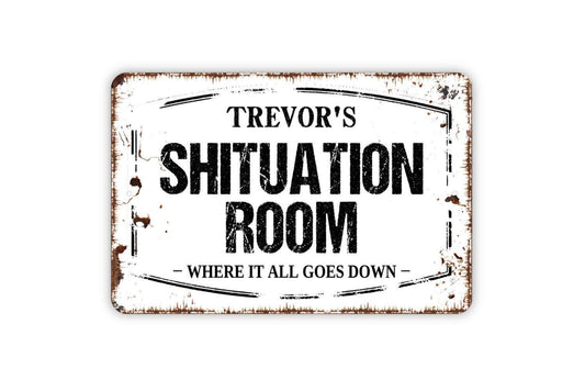 Personalized Shituation Room Sign - Bathroom Restroom Funny Conference Room Metal Wall Art Indoor Or Outdoor