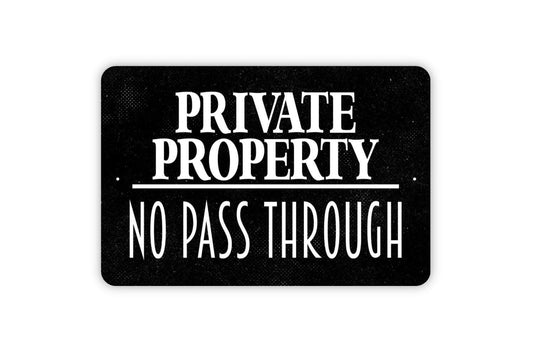 Private Property No Pass Through Sign - No Trespassing Metal Wall Art - Indoor or Outdoor