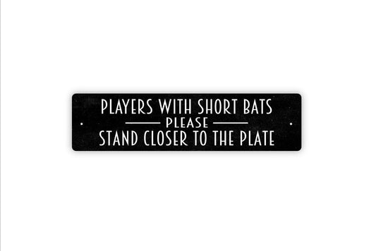 Players With Short Bats Please Stand Closer To The Plate Sign - Funny Boys Bathroom Rustic Metal Street Sign or Door Name Plate Plaque