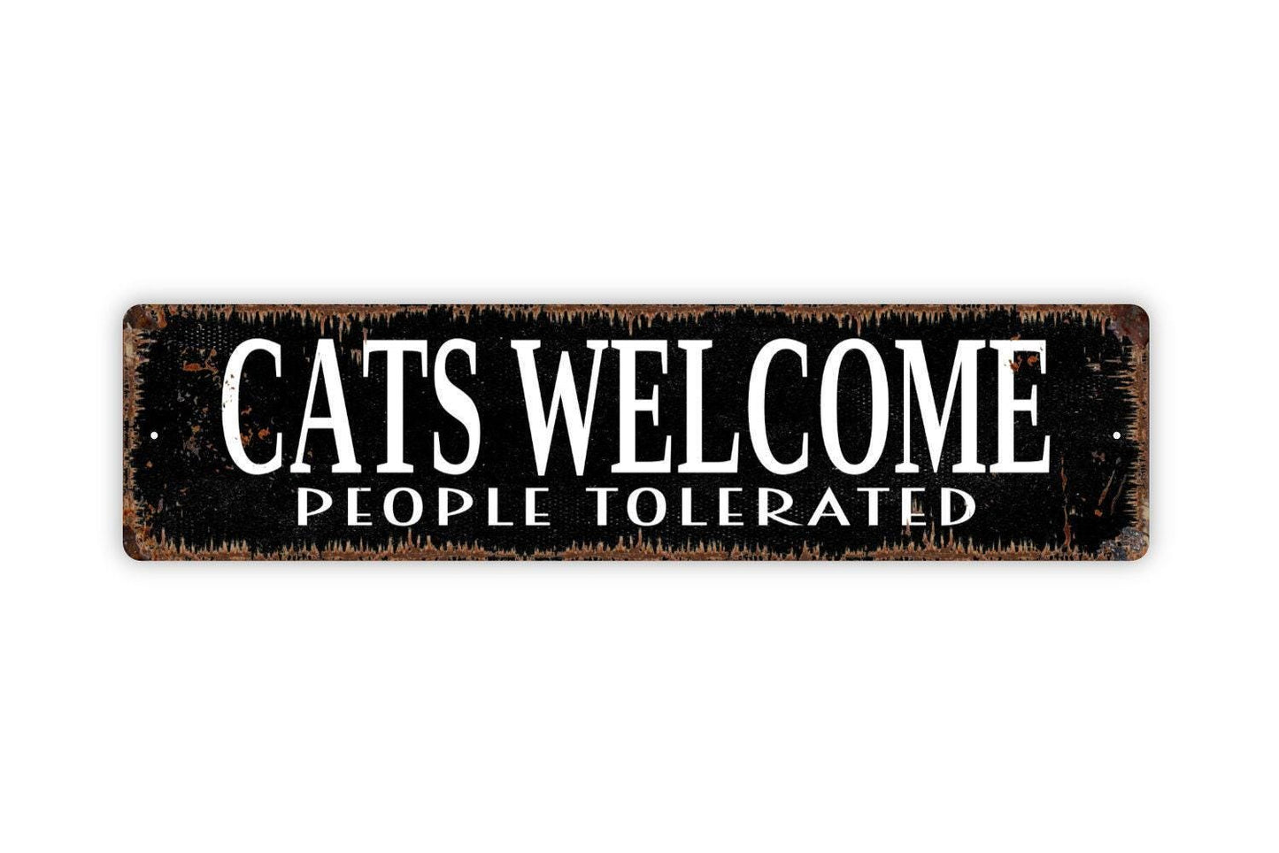 Cats Welcome People Tolerated Sign - Funny Welcome To Our Home Cat Kitten Kitty Feline Rustic Street Metal Sign or Door Name Plate Plaque