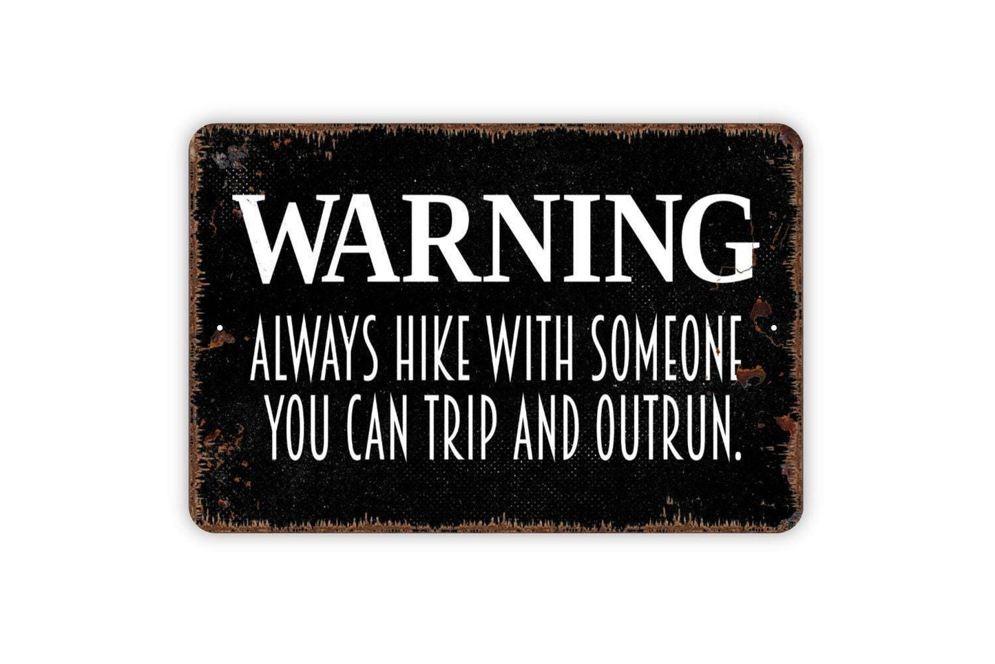 Warning Hiking Rules Always Hike With Someone You Can Trip and Outrun Sign - Funny Hiking Trail Metal Art