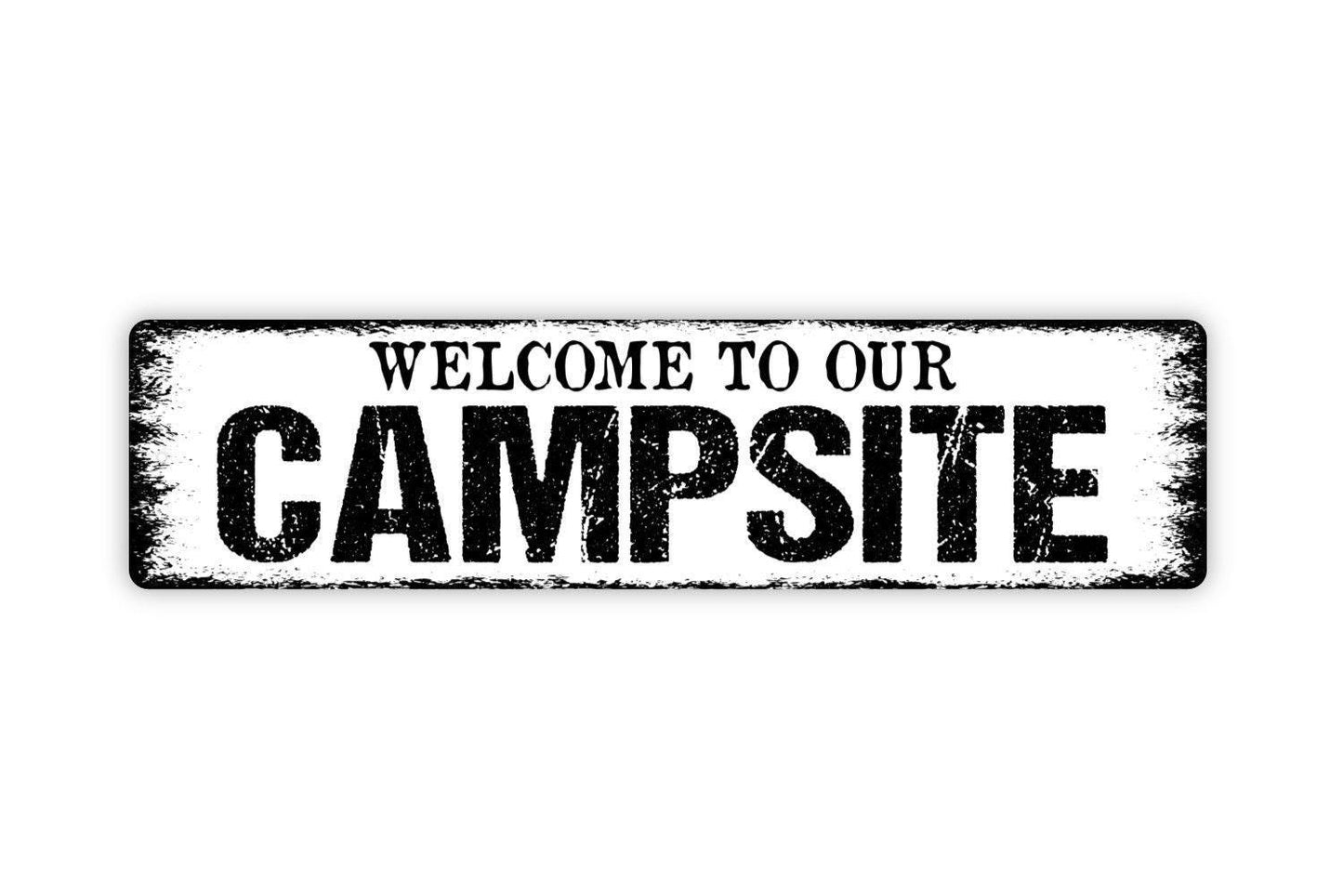 Welcome To Our Campsite Sign - Vinyl Sticker Or  Metal Street Sign or Door Name Plate Plaque