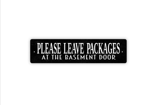 Please Leave Packages At The Basement Door Sign - Metal Vinyl Sticker Or  Street Sign or Door Name Plate Plaque