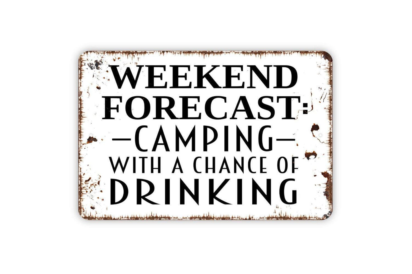 Weekend Forecast Camping With A Chance Of Drinking Sign | Funny Rustic Cabin, RV, or Campsite Wall Sign | Metal Sign or Vinyl Sticker Décor