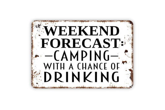 Weekend Forecast Camping With A Chance Of Drinking Sign | Funny Rustic Cabin, RV, or Campsite Wall Sign | Metal Sign or Vinyl Sticker Décor