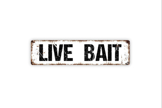 Live Bait Sign - Fishing Tackle Shop Fisherman Vinyl Sticker Or  Street Metal Sign or Door Name Plate Plaque