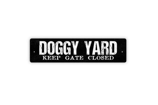 Doggy Yard Keep Gate Closed Sign | Funny Dog Lover Pet Warning | Metal Sign or Vinyl Sticker for Fence Porch Backyard Home