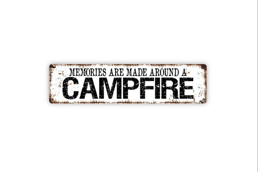 Memories Are Made Around A Campfire Sign - Metal Vinyl Sticker Or  Street Sign or Door Name Plate Plaque - Indoor or Outdoor