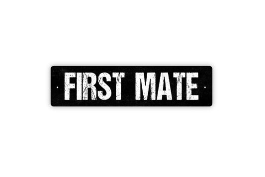 First Mate Sign - Vinyl Sticker Or  Metal Street Sign or Door Name Plate Plaque