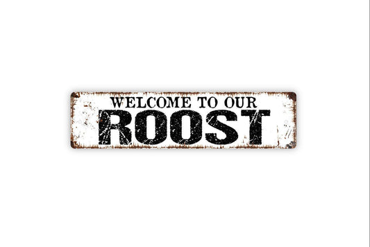 Welcome To Our Roost Sign - Vinyl Sticker Or  Metal Street Sign or Door Name Plate Plaque