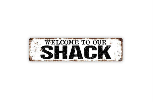 Welcome To Our Shack Sign - Vinyl Sticker Or  Metal Street Sign or Door Name Plate Plaque