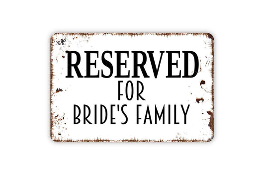 Reserved For Bride's Family Sign - Reserved Seating VIP Room Modern Wall Art Metal Sign Indoor Or Outdoor