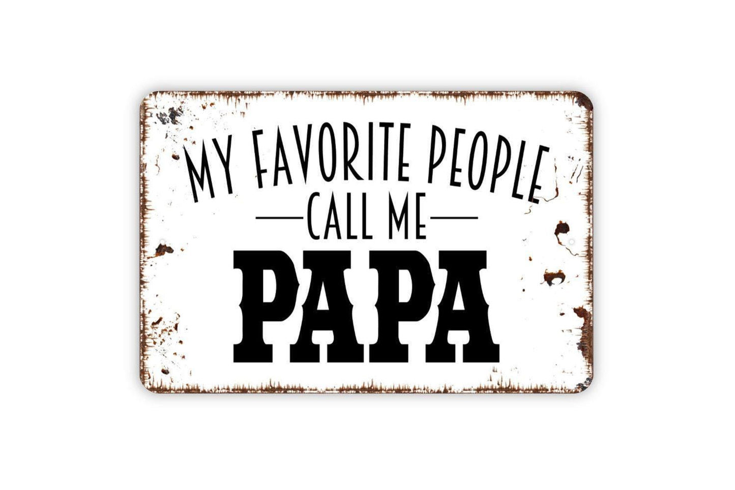 My Favorite People Call Me Papa Sign, Funny Metal Sign Farmhouse Wall Decor Modern Metal Sign