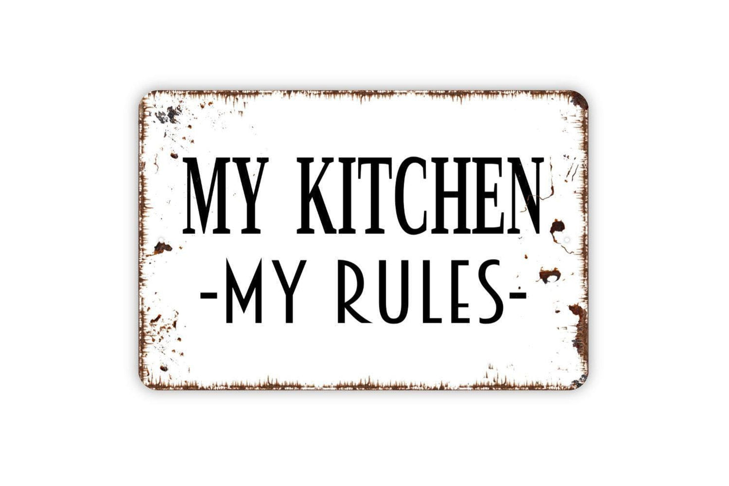 My Kitchen My Rules Sign | Funny Cooking Rustic Farmhouse Wall Decor | Metal Sign or Vinyl Sticker for Dining Room Cafe Restaurant