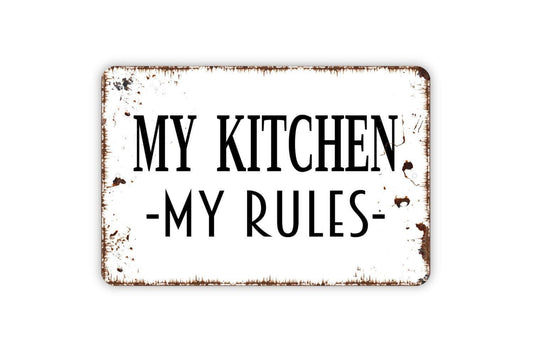 My Kitchen My Rules Sign | Funny Cooking Rustic Farmhouse Wall Decor | Metal Sign or Vinyl Sticker for Dining Room Cafe Restaurant