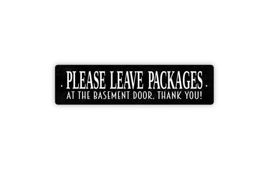 Please Leave Packages At The Basement Door Thank You Sign - Delivery Driver Drop Off Rustic Street Metal Sign or Door Name Plate Plaque