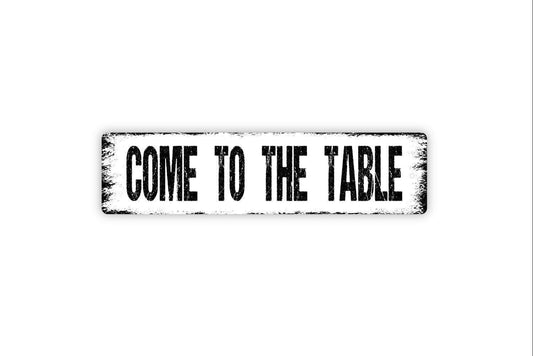 Come To The Table Sign - Kitchen Farmhouse Bed and Breakfast Family Time To Eat Rustic Street Metal Sign or Door Name Plate Plaque