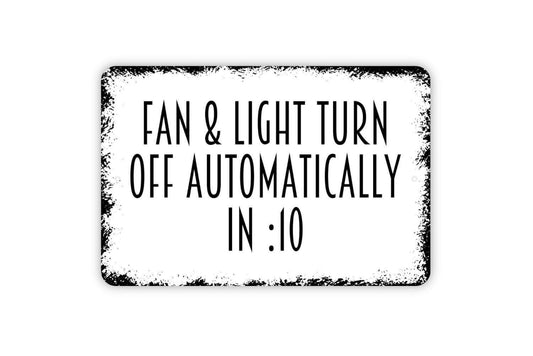 Fan And Light Turn Off Automatically In 10 Minutes Sign - Bathroom Restroom Kitchen Metal Wall Art