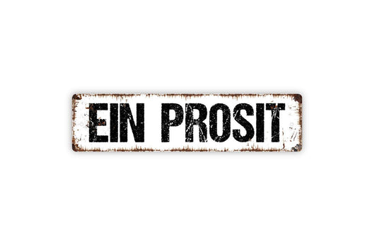 Ein Prosit Sign - A Toast German Cheers Expressing Good Wishes Drink Toast Vinyl Sticker Or  Street Metal Sign or Door Name Plate Plaque
