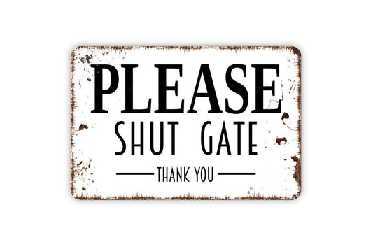 Please Shut Gate Thank You Sign – Property Fence Yard Entryway Notice – Farm Ranch Garden Security Caution Metal Sign or Sticker