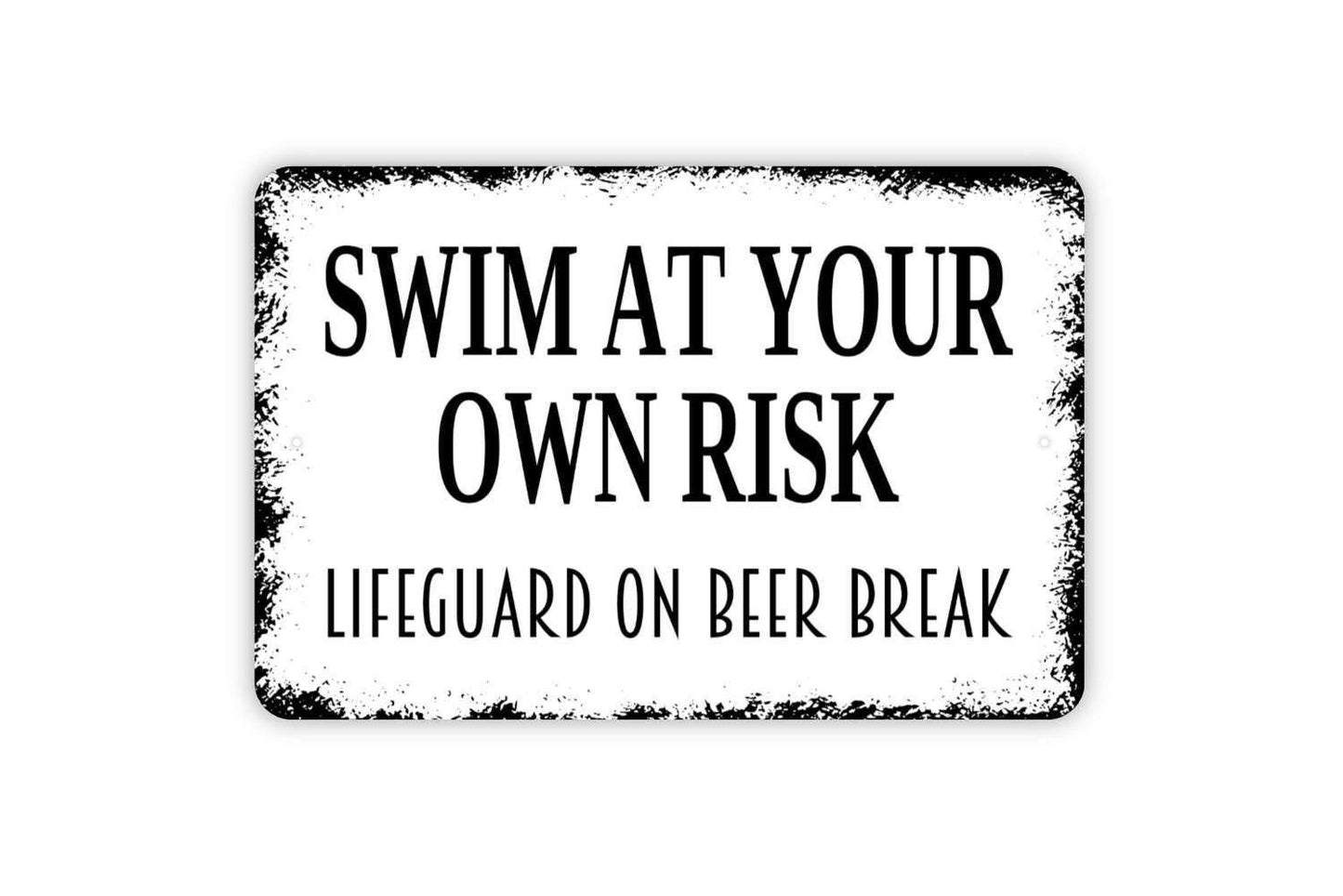 Swim At Your Own Risk Lifeguard On Beer Break Sign - Funny Swimming Pool Metal Wall Art - Indoor or Outdoor