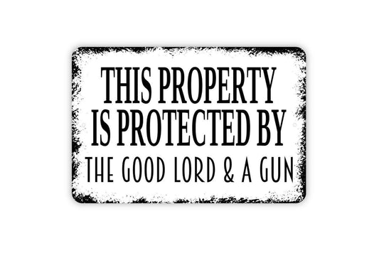 This Property Is Protected by the Good Lord and a Gun Sign Metal or Vinyl Sticker | Funny Farmhouse Wall Art | Rustic Country Home Decor